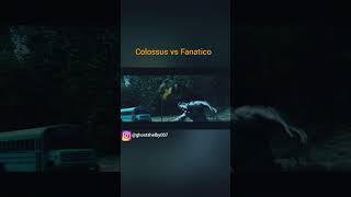 Colossus Vs Fanático