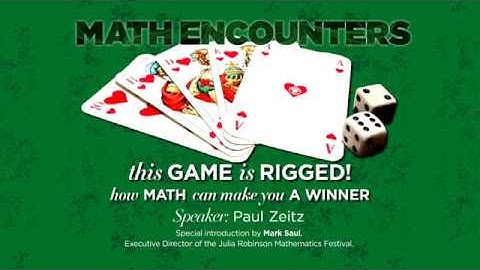 Math Encounters -- This Game is Rigged! How math can make you a winner”