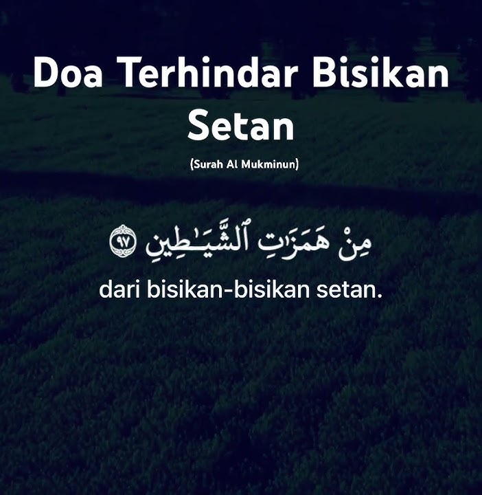 Doa Terhindar Bisikan Setan, baca ini, inshallah terhindar dari bujukan setan-setan yang terkutuk.