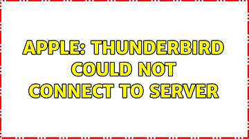 Apple: Thunderbird Could not connect to server