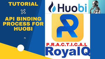 ROYALQ API Binding Process for Huobi Account - a practical guide on how to bind a new RoyalQ Account