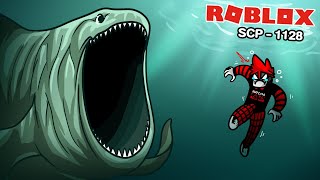 Roblox : SCP 1128 The Aquatic Horror สัตว์ประหลาดที่เป็นฝันร้ายของท้องทะเล !!!