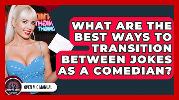 What Are The Best Ways To Transition Between Jokes As A Comedian? - Open Mic Manual