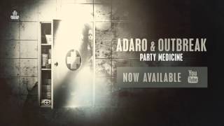 Adaro & Outbreak - Party Medicine [Out Now]