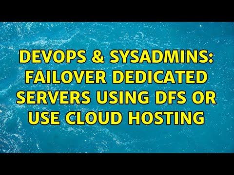 DevOps & SysAdmins: Failover dedicated servers using DFS or use Cloud hosting