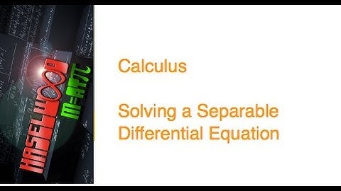 Calculus - 6.4 Notes Example 1: Separation of Variables