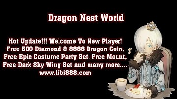 Hot Update! Libi888 / Dragon Nest World - Dragon Nest Mobile Private Server Sea