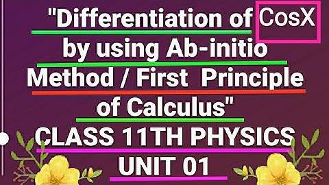 Lec 06, Differentiation of CosX by using Ab-intio Method, Mathematical Tools, Unit 0, 11th Physics.