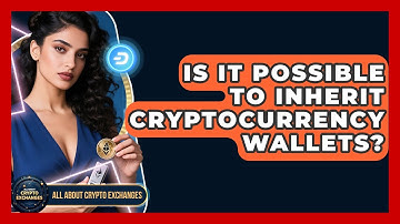 Is It Possible to Inherit Cryptocurrency Wallets? | All About Crypto Exchanges News