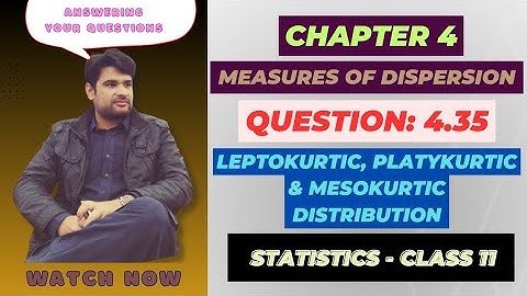 11 Class Statistics, Ch 4 Question 4.35 | Mesokurtic, Leptokurtic and Platykurtic Distribution | S.D