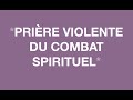 Priere violente du combat spirituel