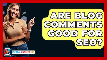 Are Blog Comments Good For SEO? - SearchEnginesHub.com