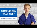 Medical School Interviews: Should Vaccines be Compulsory?