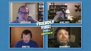 State of Competitive Battlefield 4 - Friendly Fire Podcast Ep5 w/ @BrettFX @chadman70 @The_Puppy