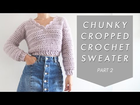 Chunky Cropped Crochet Sweater - Part 2