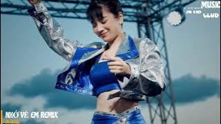 NHỚ VỀ EM 2022 | DJ TUẤN XN REMIX | HOT VIỆT MIX