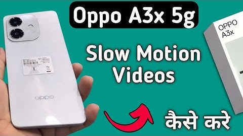 Oppo A3x 5g slow motion video kaise banaye, how to make slow motion video in oppo, enable slow motio