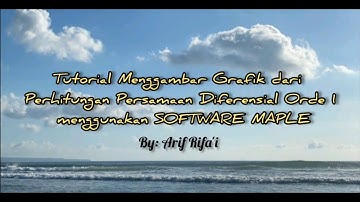 Menggambar Grafik Persamaan Differensial Orde 1 berbantuan Maple