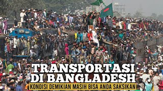 BANGLADESH !! VERY CONCERNING CONDITION OF TRANSPORTATION MODES