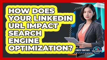 How Does Your LinkedIn URL Impact Search Engine Optimization? - Get Linked Together