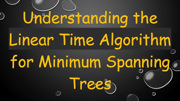 Understanding the Linear Time Algorithm for Minimum Spanning Trees