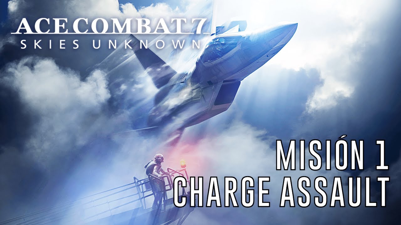 ACE COMBAT™ 7 SKIES UNKNOWN : Mission 01 Charge Assault https