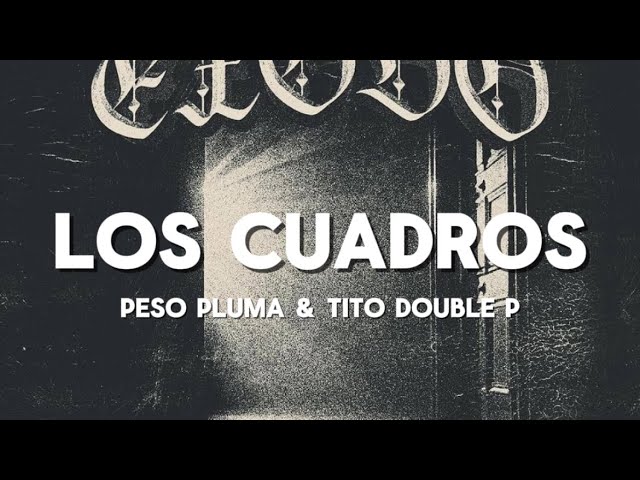 Los Cuadros - Peso Pluma & Tito Double P