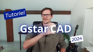 Tutoriel complet GstarCAD 2024