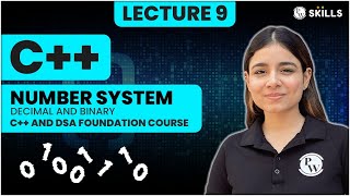 Number System | Decimal & Binary | Lecture 9 | C++ and DSA Foundation Course