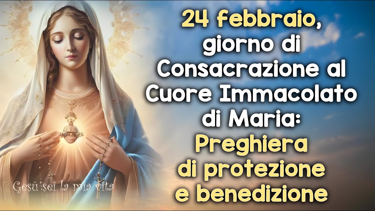 24 feb, giorno di Consacrazione al Cuore Immacolato di Maria: preghiera