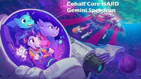 Cobalt Core HARD Gemini Speedrun Submission