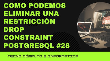 Como Podemos Eliminar una Restricción  DROP CONSTRAINT PostgreSQL #28