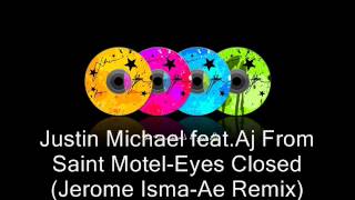Justin Michael feat.Aj From Saint Motel-Eyes Closed (Jerome Isma-Ae Remix)