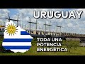 URUGUAY, la próxima POTENCIA ENERGÉTICA de AMÉRICA LATINA