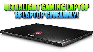 18 Ultra Portable Gaming Laptop Giveaways -  MSI GS63VR Overview