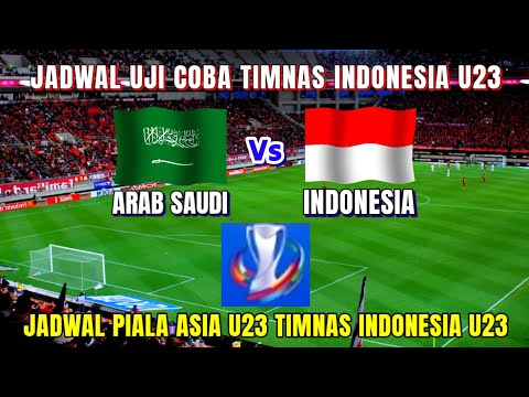 Jadwal Uji Coba Timnas Indonesia U23 Jelang Piala Asia U23 2024 - Indonesia vs Arab Saudi | AFC U23