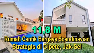 Rumah Cantik SCANDINAVIAN Style 2 Lt Rp 11,8 M di Lokasi Strategis Cipete Jak-Sel, Lengkap dgn Pool