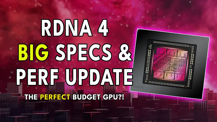 RDNA 4震撼规格和性能更新 | 完美的预算型GPU？！