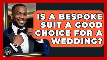 Is A Bespoke Suit A Good Choice For A Wedding? - The Sharp Dressed Gent