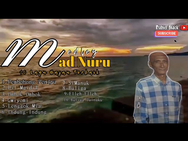 MEDLEY 10 LAGU BAJAU 28 MINIT NON STOP TERBAIK MAD NURU 2022 class=