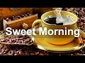 Sweet Morning Jazz - Happy Jazz and Bossa Nova Music to Study, Work