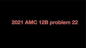 2021 AMC 12B problem 22