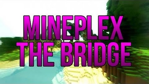 [Minecraft] Mineplex - The Bridge (Map) DOWNLOAD