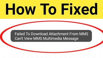 How To Fix Failed To Download Attachment From MMS Can