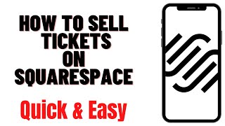 HOW TO SELL TICKETS ON SQUARESPACE 2024, How to make money selling tickets on squarespace