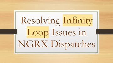 Resolving Infinity Loop Issues in NGRX Dispatches