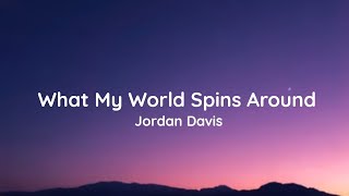 Jordan Davis - What My World Spins Around (lyrics)