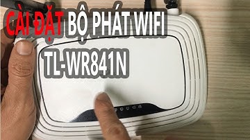 Cài đặt bộ phát wifi Tp-link TL-WR841N