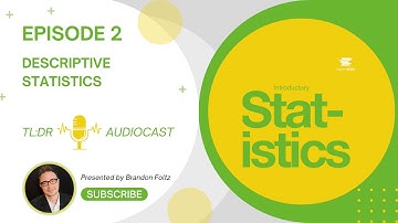 TL;DR 🔊 Statistics: Episode 2, Descriptive Statistics
