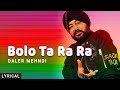 Bolo ta ra ra lyrical daler mehndi  punjabi pop song  superhit punjabi party song